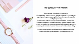 Pielęgnacyjny minimalizm Uroda, LIFESTYLE - Minimalizm w kosmetyce to kolejny krok do ograniczania rzeczy w naszym życiu. Wszystko po to, aby również w pielęgnacji zapanował porządek, a kosmetyczka zawierała tylko niezbędne produkty