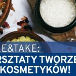 „Make & Take” – warsztaty tworzenia ekokosmetyków w poznańskiej Avenidzie