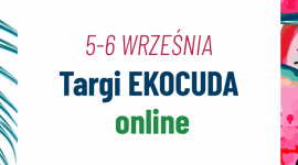 Targi Ekocuda online już 5 i 6 września – przygotuj swoje ciało na jesień! Uroda, LIFESTYLE - Dobre wieści dla miłośników naturalnej pielęgnacji – Ekocuda online powracają w kolejnej odsłonie!
